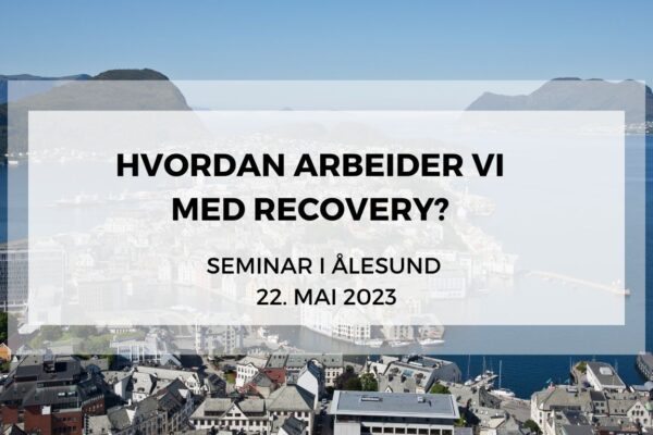 Tekstplakat - Recoverynettverk Midt-Norge Seminar i Ålesund 22. mai (2)